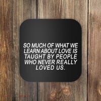 So Much Of What We Learn About Love Coaster thumb 0