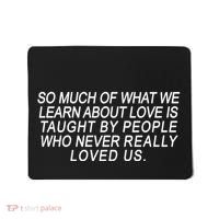 So Much Of What We Learn About Love Mousepad thumb 0