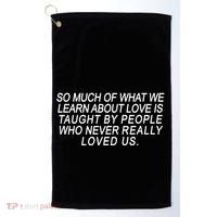 So Much Of What We Learn About Love Golf Towel thumb 0