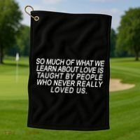 So Much Of What We Learn About Love Golf Towel thumb 1