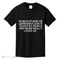 So Much Of What We Learn About Love Kids T-Shirt thumb 0