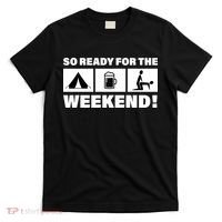 So Ready For The Weekend Camping Beer T-Shirt thumb 0