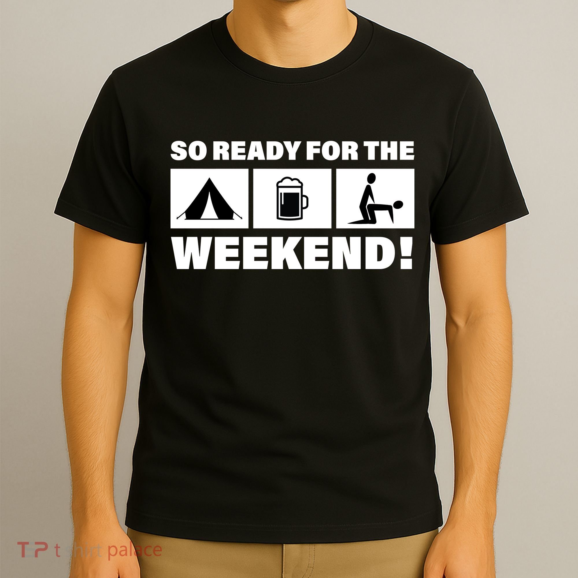 So Ready For The Weekend Camping Beer T-Shirt