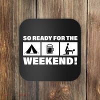 So Ready For The Weekend Camping Beer Coaster thumb 0