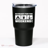So Ready For The Weekend Camping Beer Tumbler thumb 0