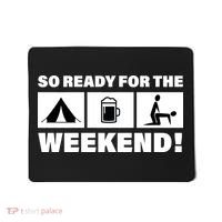 So Ready For The Weekend Camping Beer Mousepad thumb 0