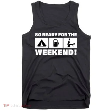 So Ready For The Weekend Camping Beer Tank Top