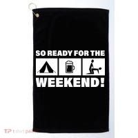 So Ready For The Weekend Camping Beer Golf Towel thumb 0