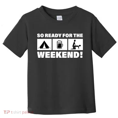 So Ready For The Weekend Camping Beer Toddler T-Shirt