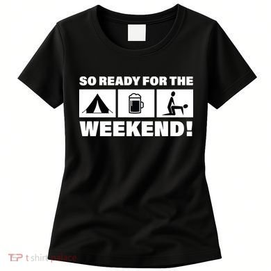 So Ready For The Weekend Camping Beer Women's T-Shirt