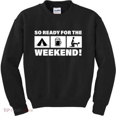 So Ready For The Weekend Camping Beer Kids Sweatshirt