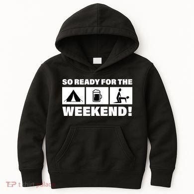 So Ready For The Weekend Camping Beer Kids Hoodie