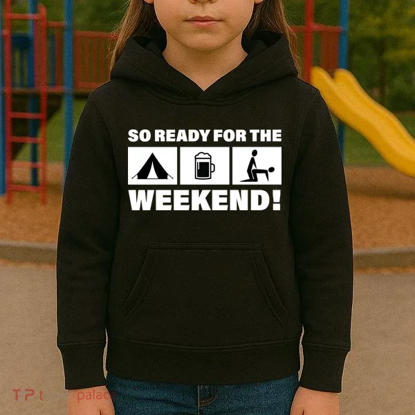 So Ready For The Weekend Camping Beer Kids Hoodie