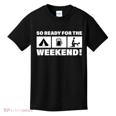 So Ready For The Weekend Camping Beer Kids T-Shirt
