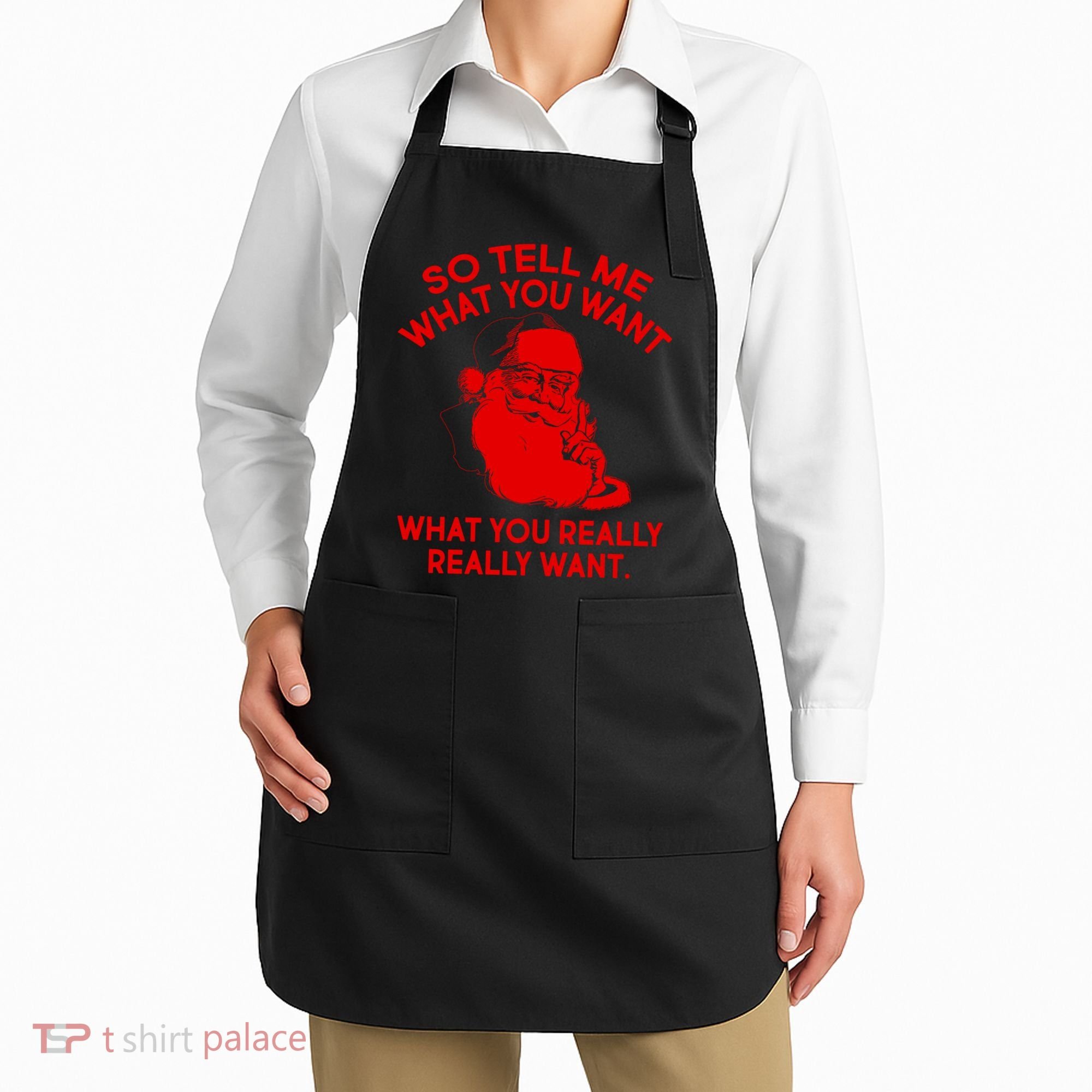 So Tell Me What You Really Want Santa Claus Apron
