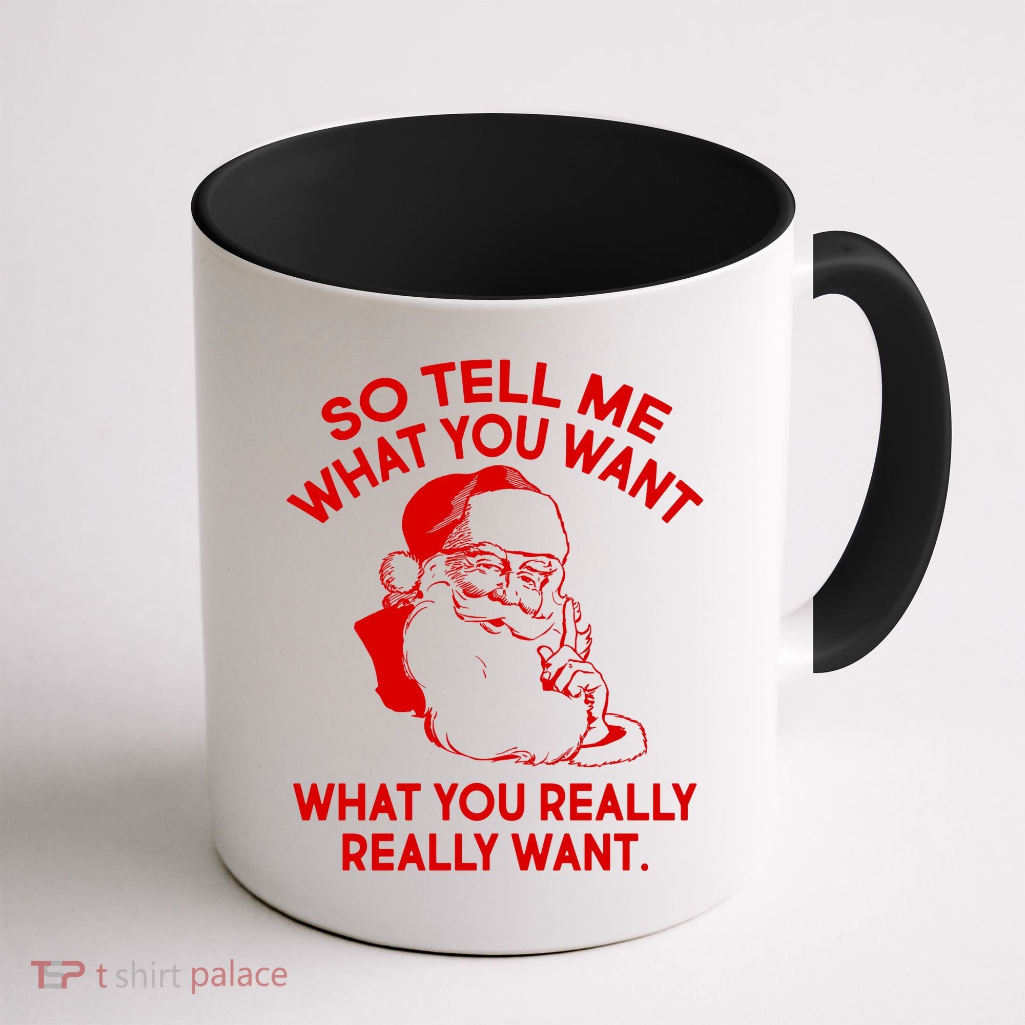 So Tell Me What You Really Want Santa Claus Coffee Mug
