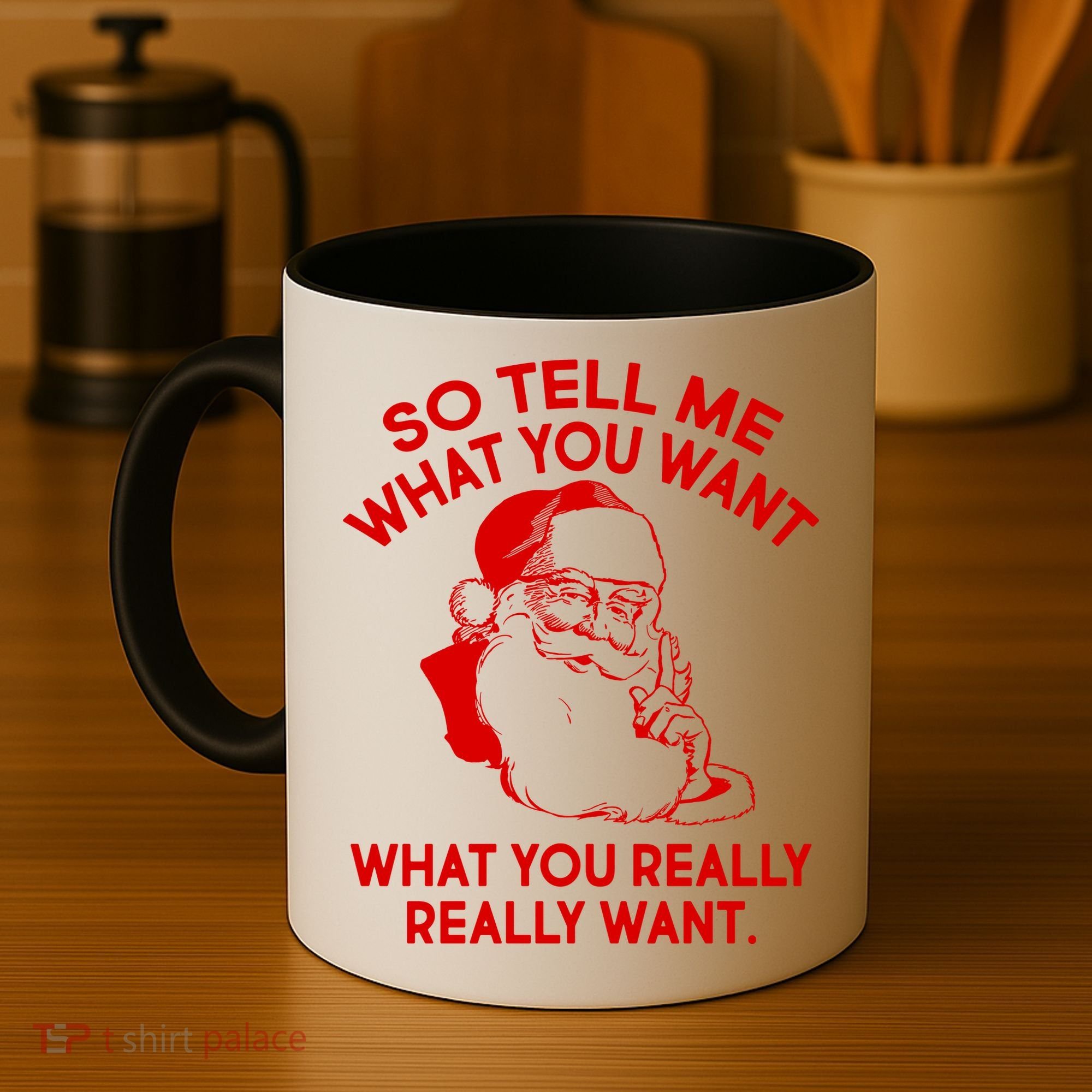 So Tell Me What You Really Want Santa Claus Coffee Mug