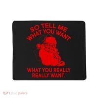 So Tell Me What You Really Want Santa Claus Mousepad thumb 0