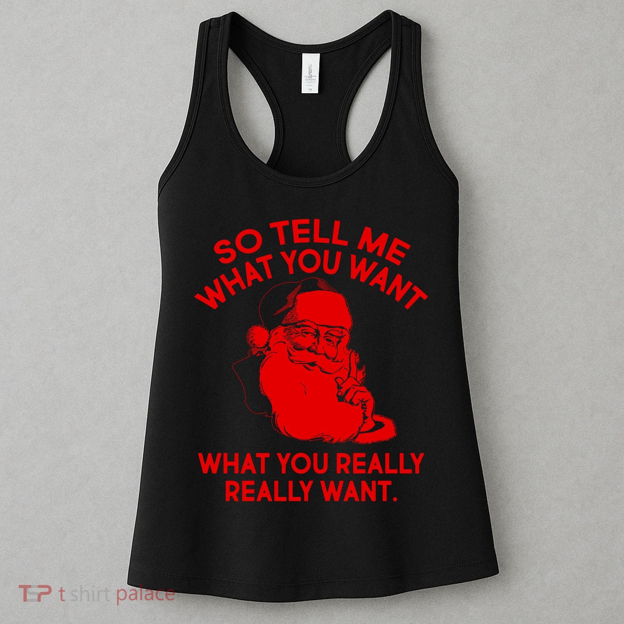 So Tell Me What You Really Want Santa Claus Women's Tank Top