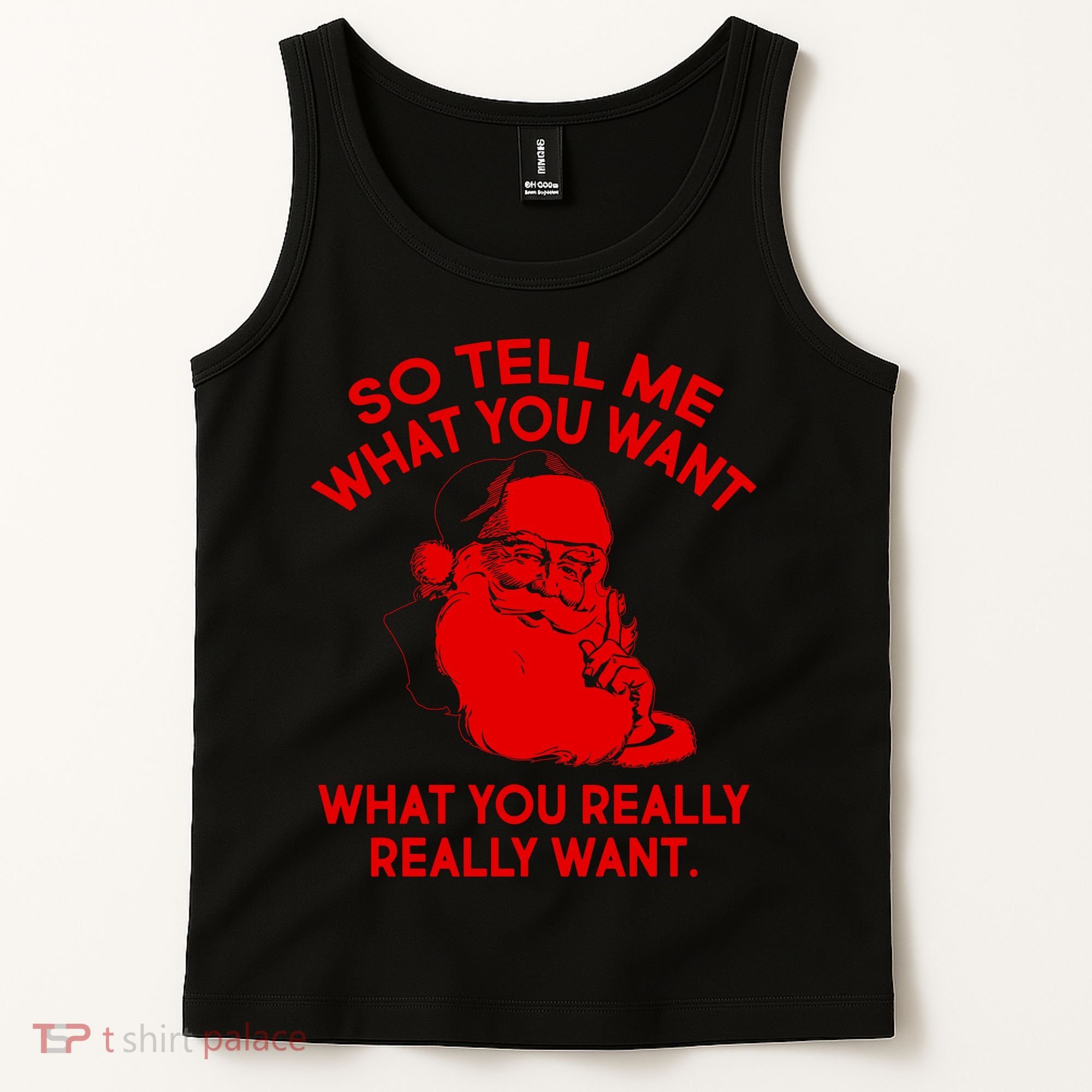 So Tell Me What You Really Want Santa Claus Tank Top