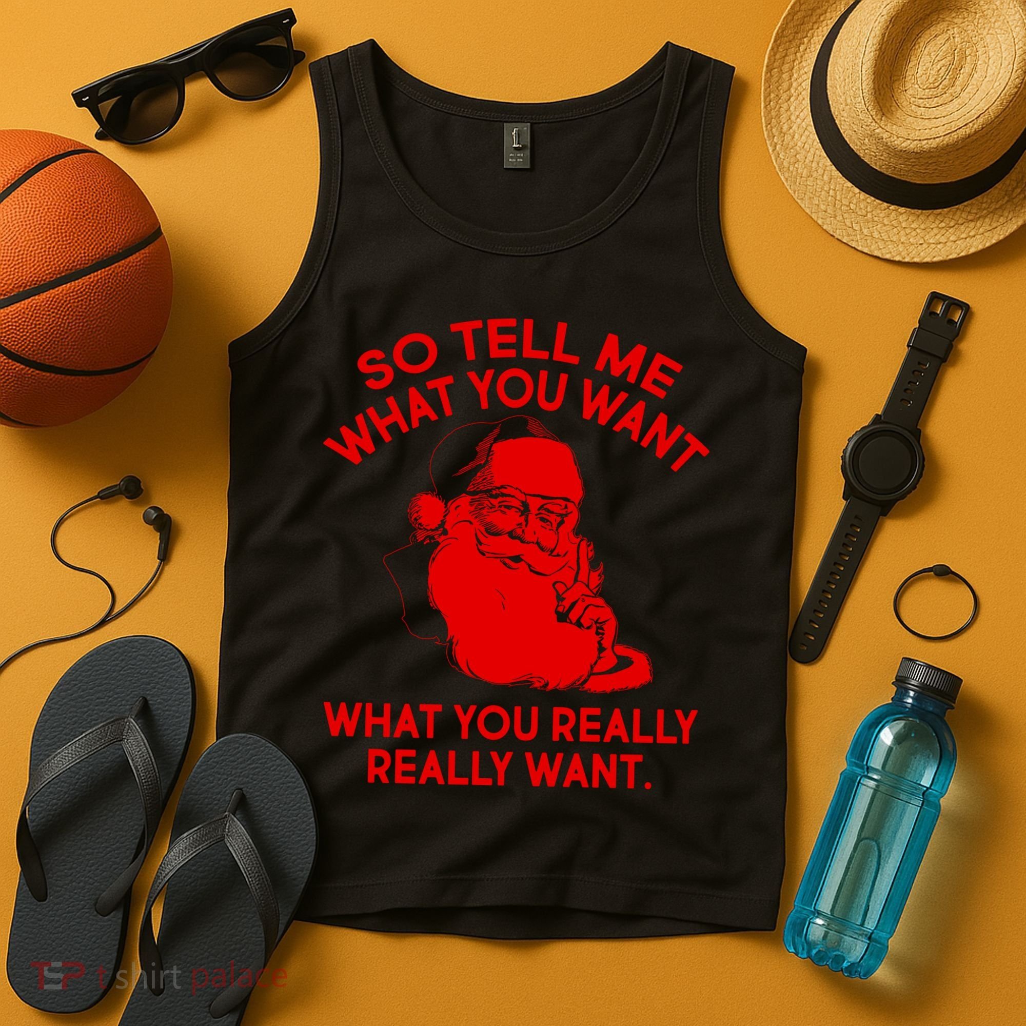 So Tell Me What You Really Want Santa Claus Tank Top