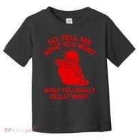 So Tell Me What You Really Want Santa Claus Toddler T-Shirt thumb 0