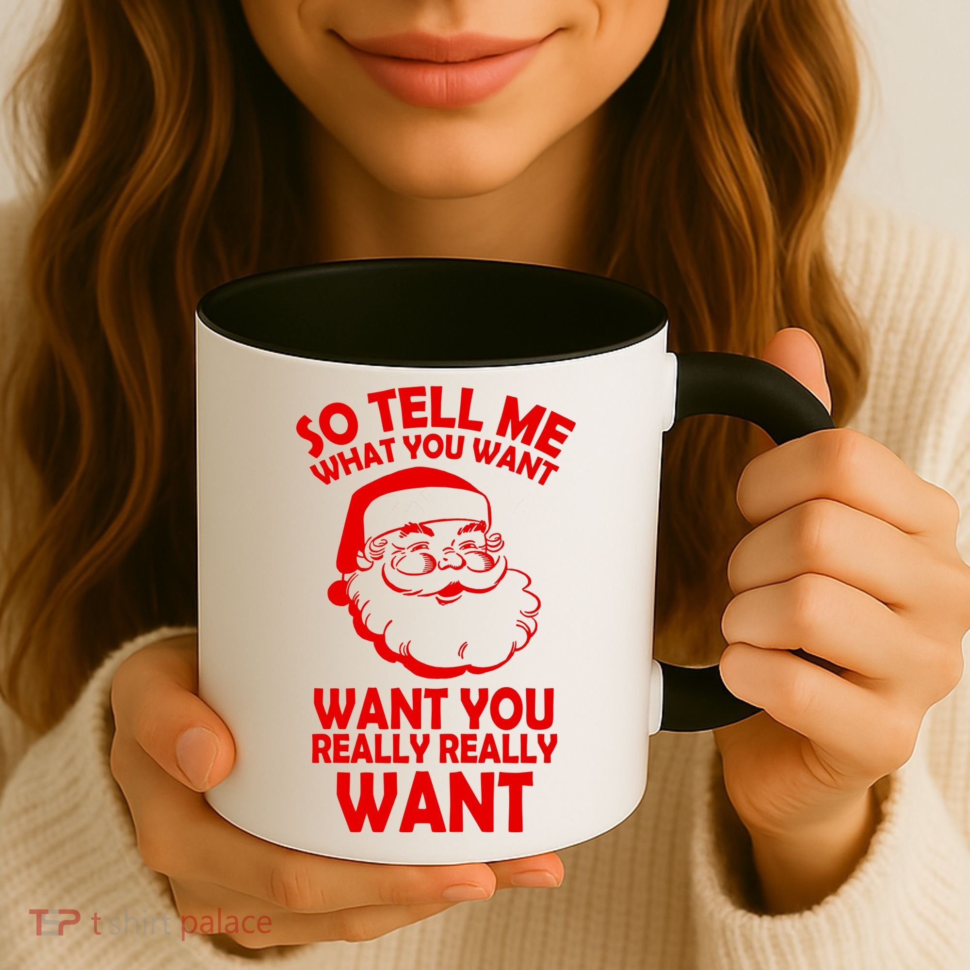 So Tell Me What You Want Funny Santa` Coffee Mug