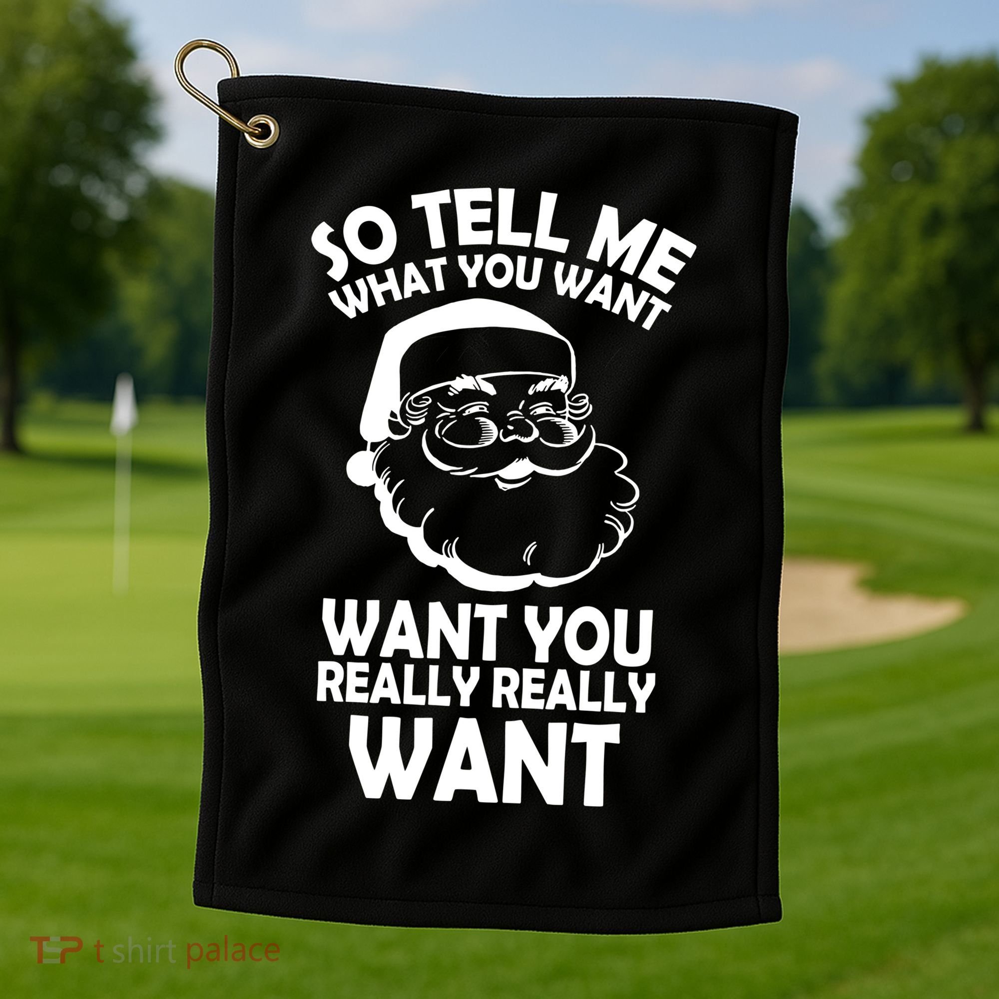 So Tell Me What You Want Funny Santa` Golf Towel