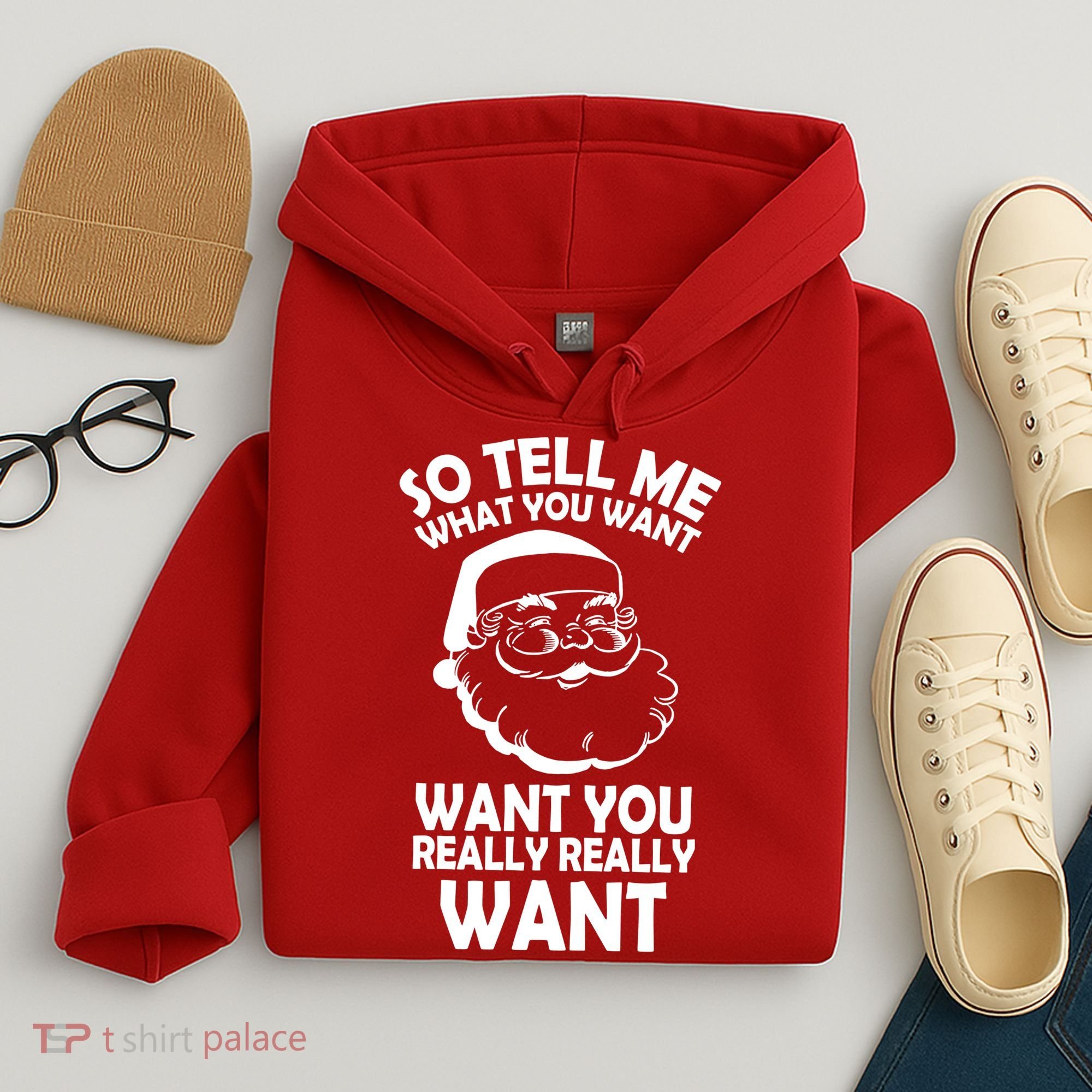 So Tell Me What You Want Funny Santa` Hoodie