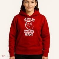 So Tell Me What You Want Funny Santa` Hoodie thumb 5