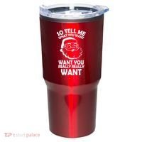 So Tell Me What You Want Funny Santa` Tumbler thumb 0