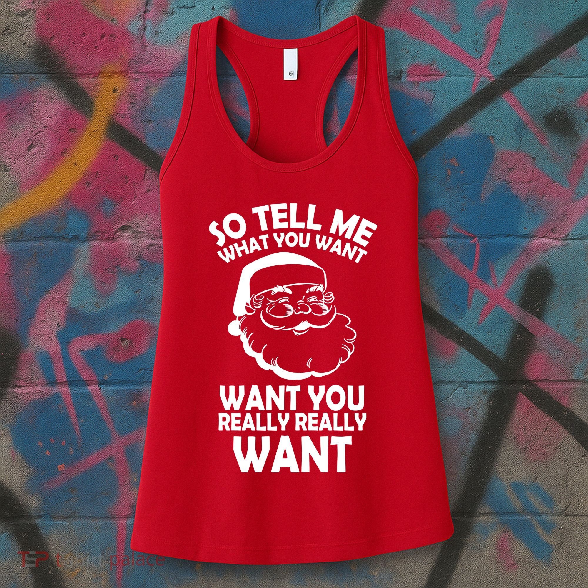 So Tell Me What You Want Funny Santa` Women's Tank Top