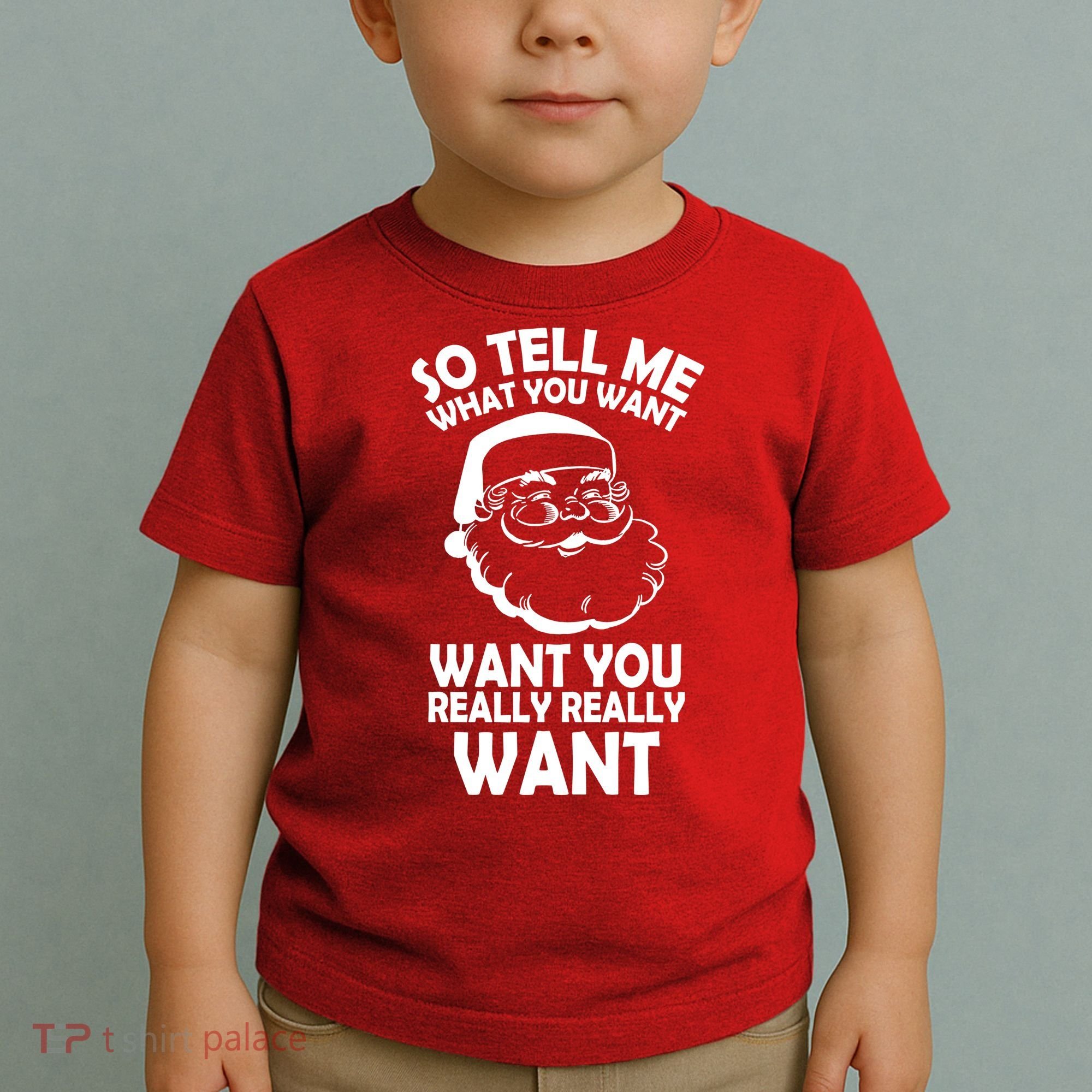 So Tell Me What You Want Funny Santa` Toddler T-Shirt