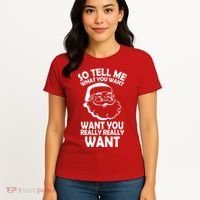 So Tell Me What You Want Funny Santa` Women's T-Shirt thumb 4