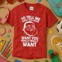 So Tell Me What You Want Funny Santa` Kids T-Shirt thumb 3