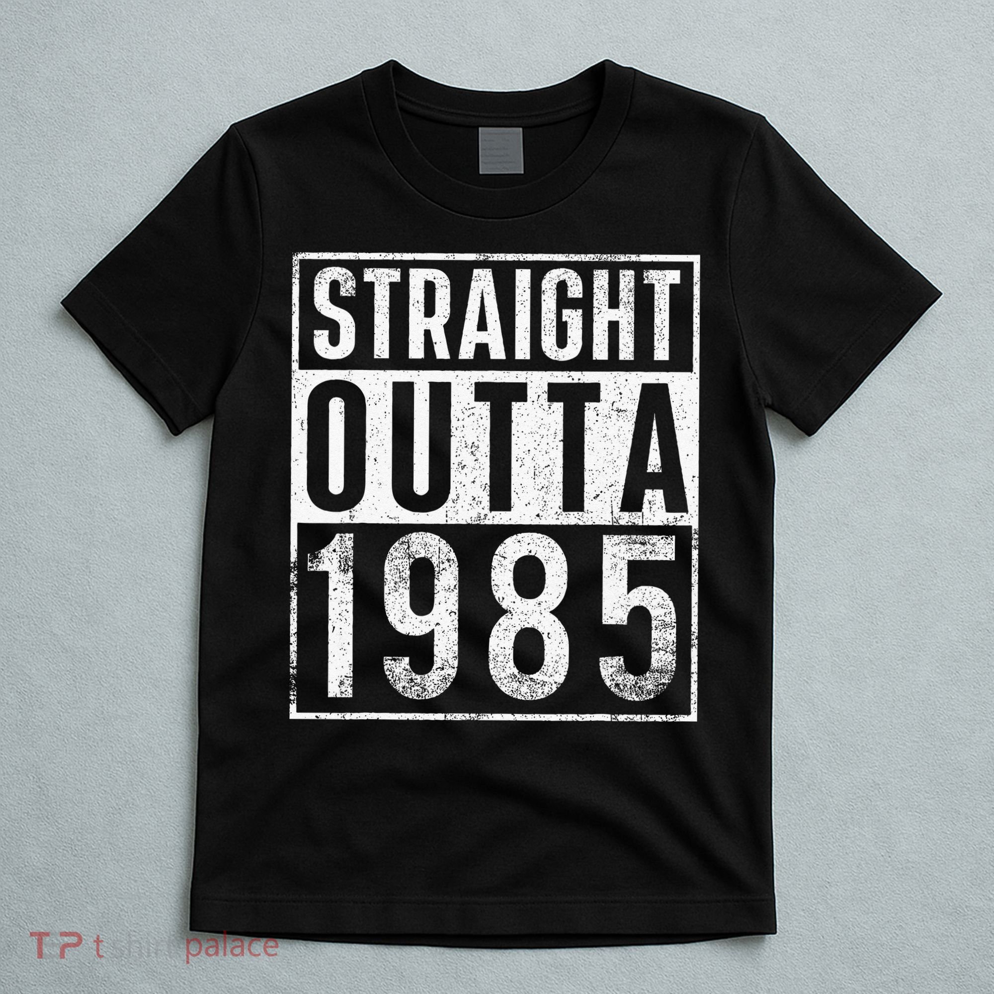 Straight Outta 1985 Year Of Birth Birthday T-Shirt