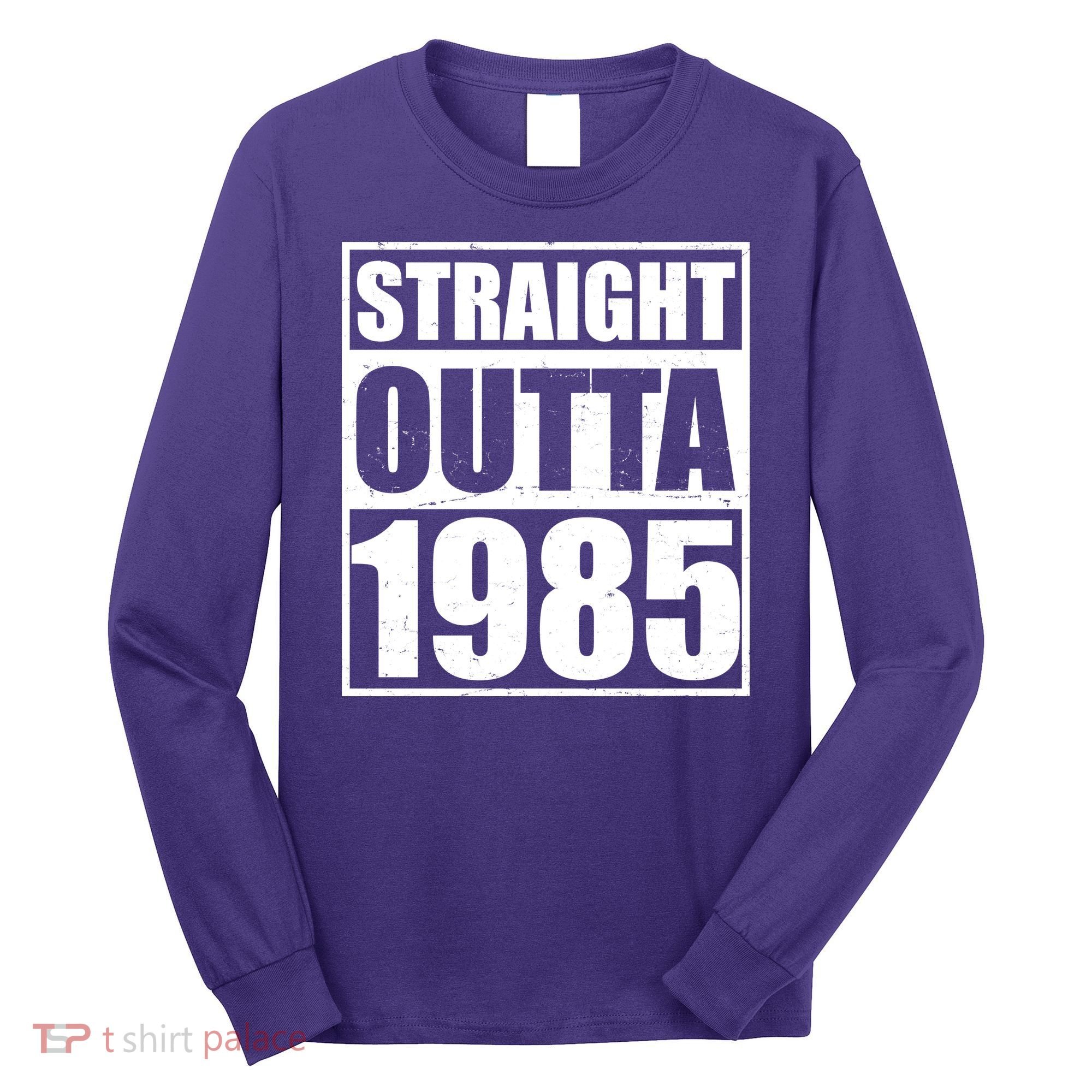 Straight Outta 1985 40th Birthday Long Sleeve Shirt