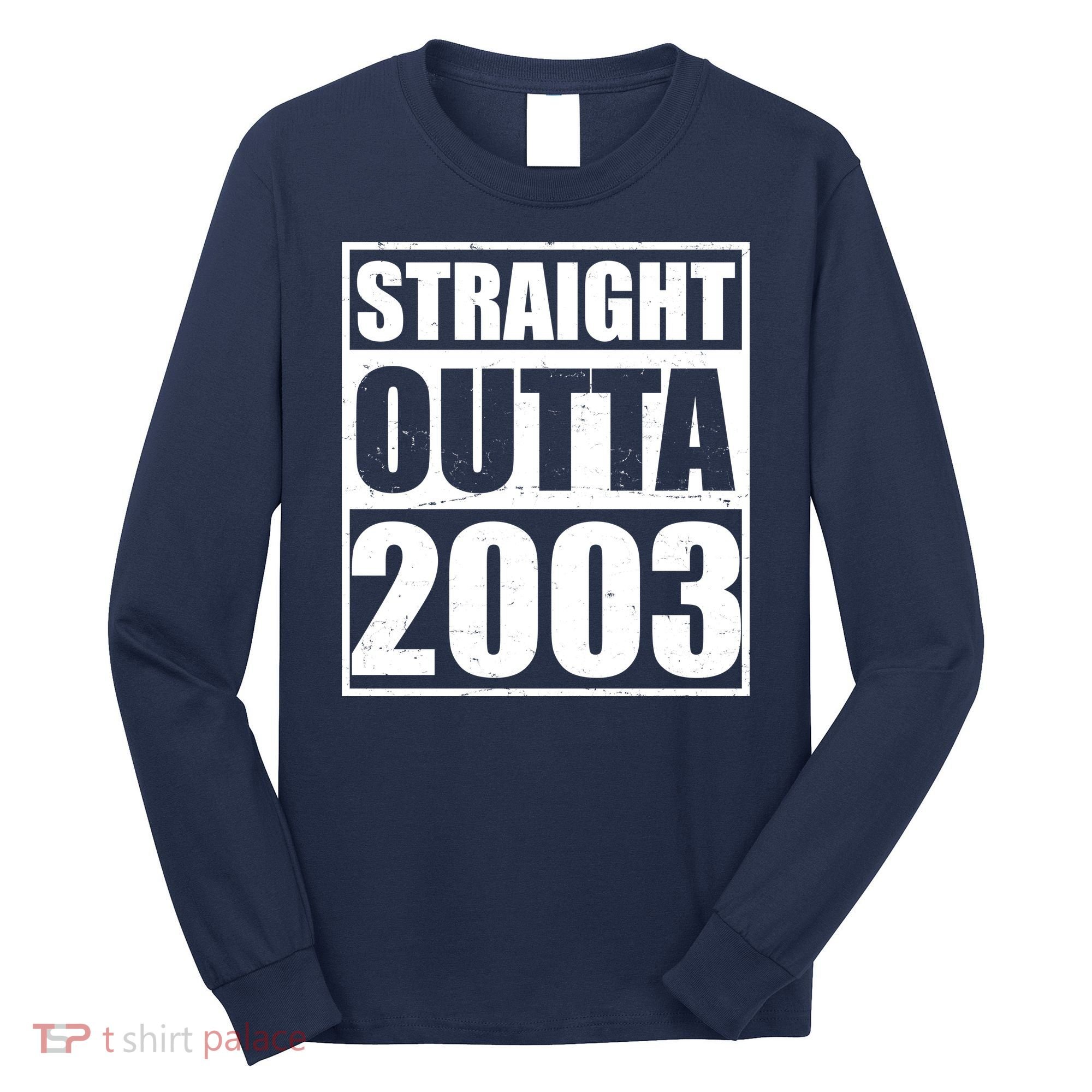 Straight Outta 2003 20th Birthday Long Sleeve Shirt