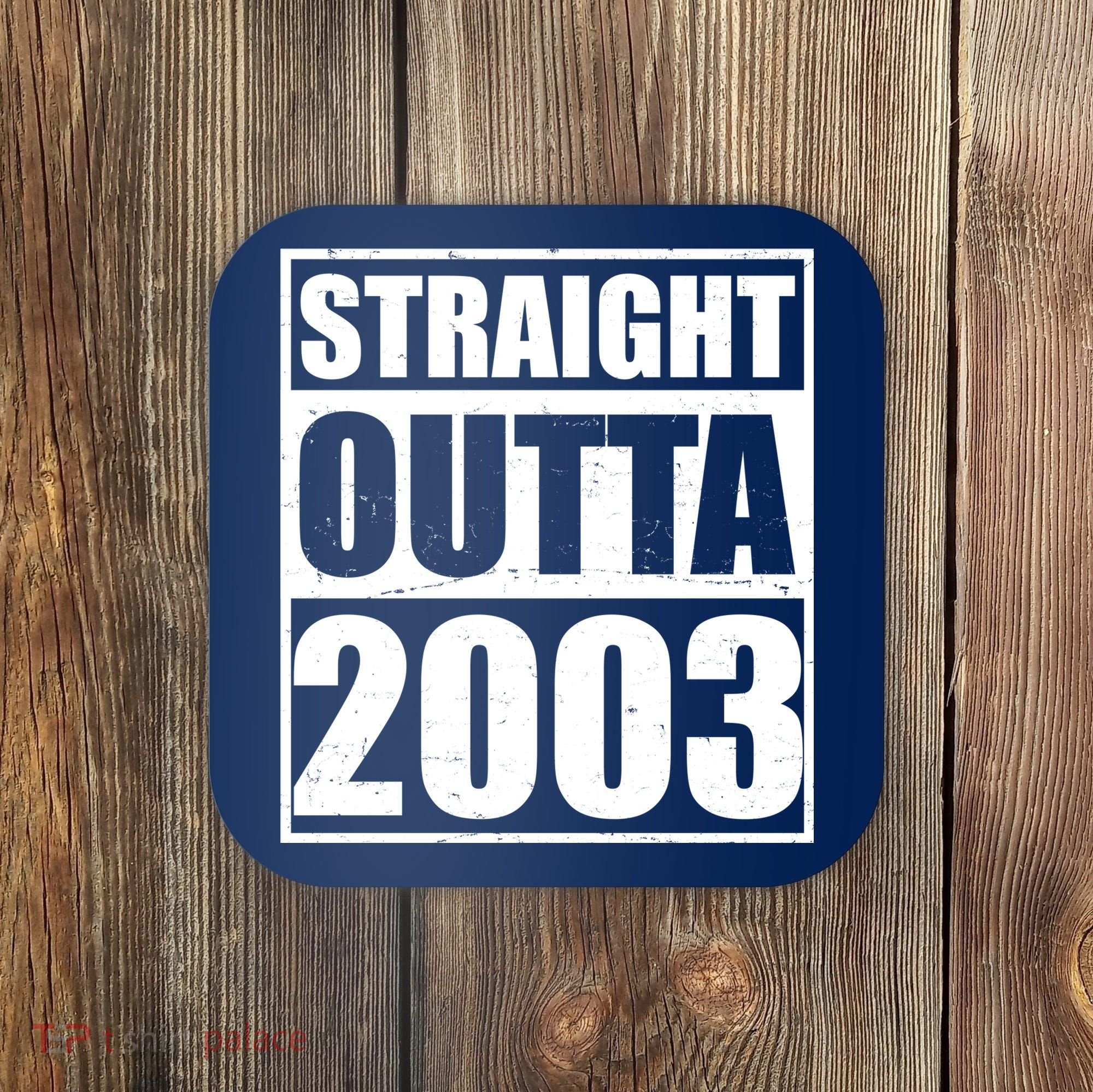 Straight Outta 2003 20th Birthday Coaster