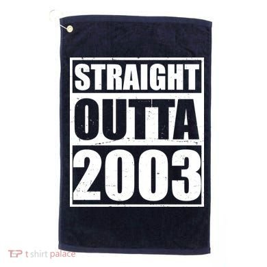 Straight Outta 2003 20th Birthday Golf Towel
