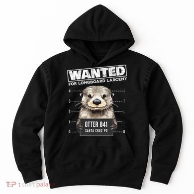 Surfing Otter 841 Wanted For Long Board Larceny Funny Cali Hoodie