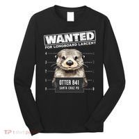 Surfing Otter 841 Wanted For Long Board Larceny Funny Cali Long Sleeve Shirt thumb 0