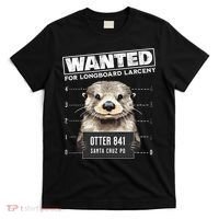 Surfing Otter 841 Wanted For Long Board Larceny Funny Cali T-Shirt thumb 0