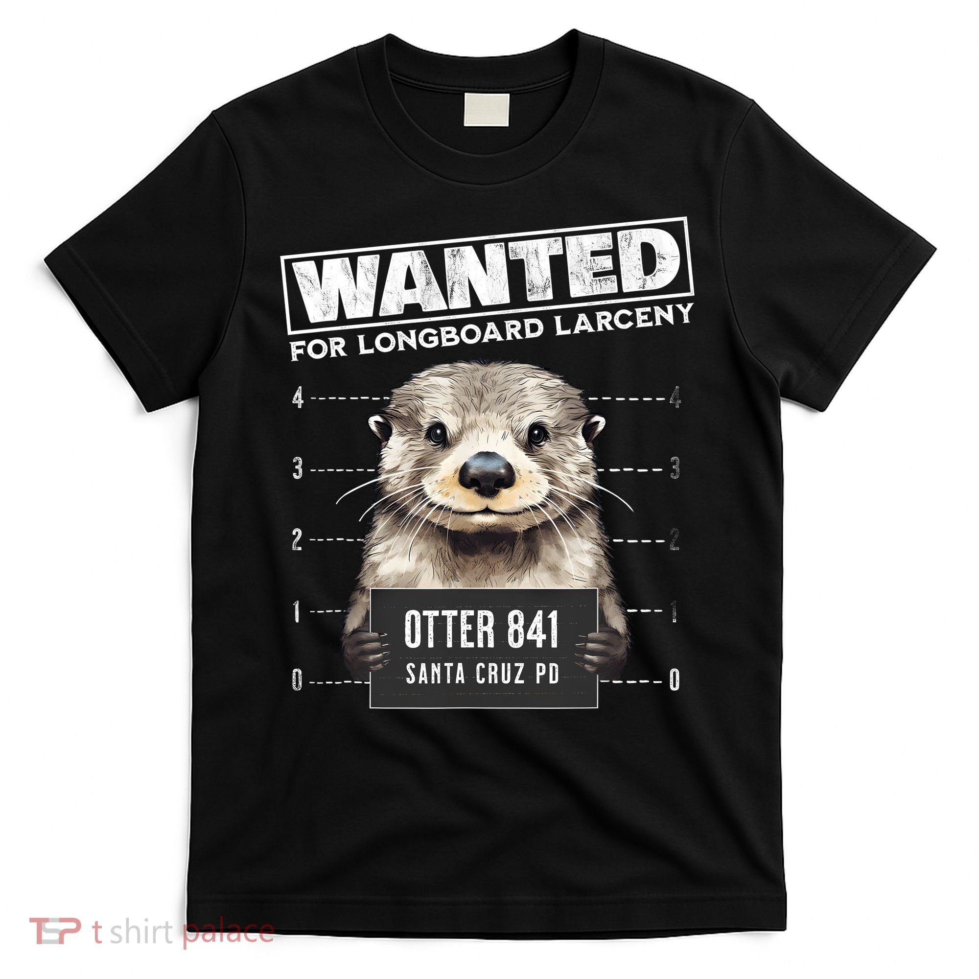 Surfing Otter 841 Wanted For Long Board Larceny Funny Cali T-Shirt