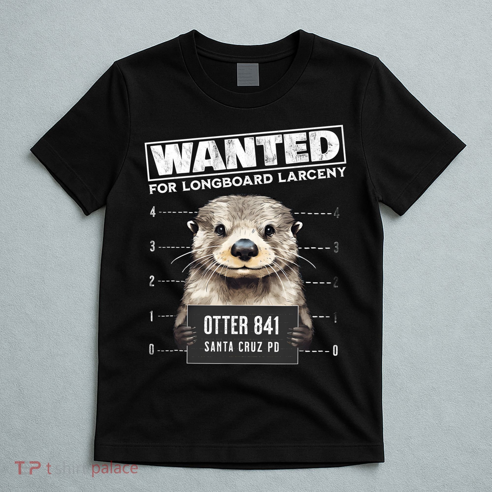 Surfing Otter 841 Wanted For Long Board Larceny Funny Cali T-Shirt