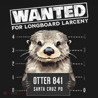 Surfing Otter 841 Wanted For Long Board Larceny Funny Cali T-Shirt thumb 7