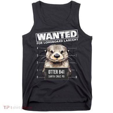 Surfing Otter 841 Wanted For Long Board Larceny Funny Cali Tank Top