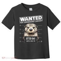 Surfing Otter 841 Wanted For Long Board Larceny Funny Cali Toddler T-Shirt thumb 0