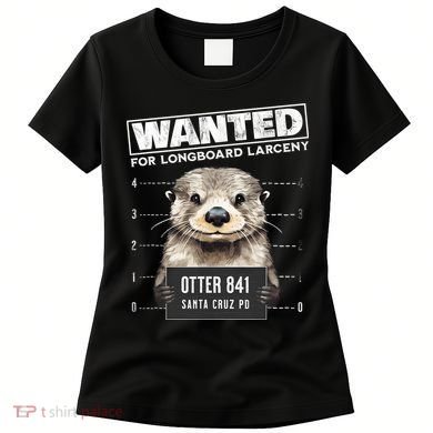 Surfing Otter 841 Wanted For Long Board Larceny Funny Cali Women's T-Shirt