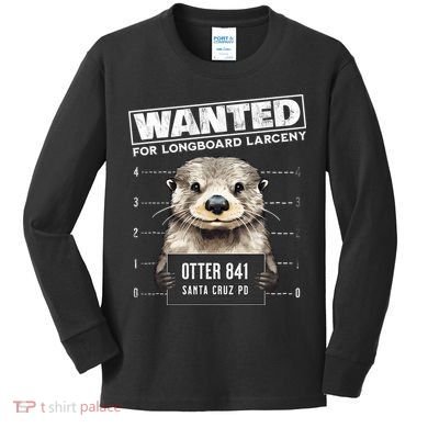 Surfing Otter 841 Wanted For Long Board Larceny Funny Cali Kids Long Sleeve Shirt
